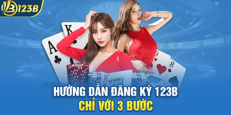 Hướng dẫn đăng ký 123B chỉ với 3 bước